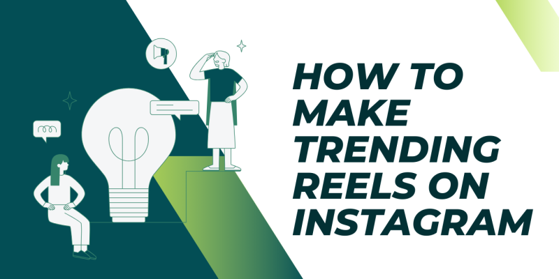 How to Make Trending Reels on Instagram